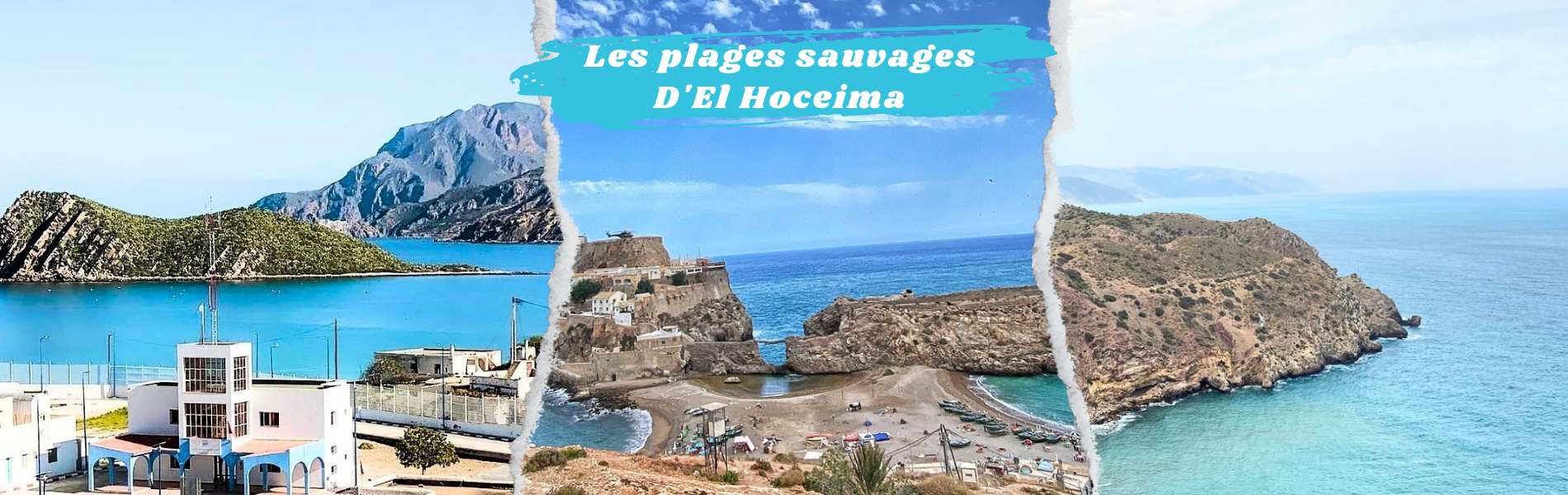 Les plages sauvages D'El Hoceima - Bades - Cala iris - Torres - Akchour